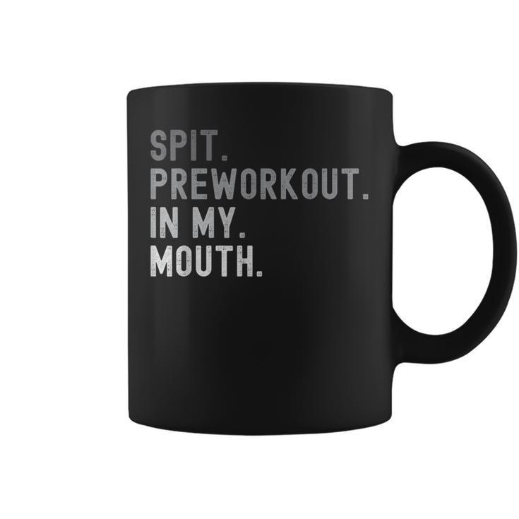 Spit Preworkout In My Mouth Joke For Coffee Mug