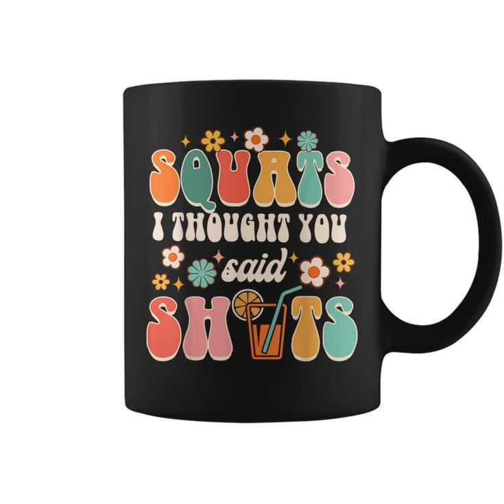 Squats I Thought You Said Shots Day Drinking Lover Drinker  Coffee Mug