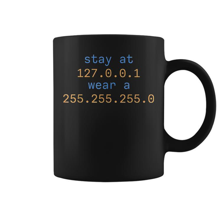 Stay At 127 0 0 1 Wear 255 255 255 0 Funny It Code IT Funny Gifts Coffee Mug