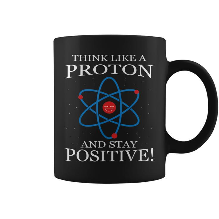 Stay Positive Proton Physics Student Teacher Coffee Mug