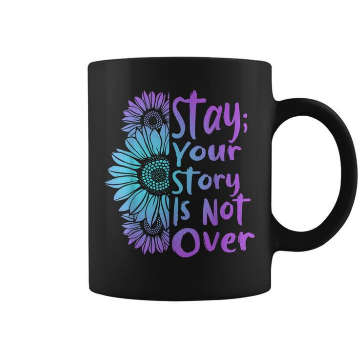 Stay Your Stories Is Not Over Suicide Prevention Awareness Coffee Mug