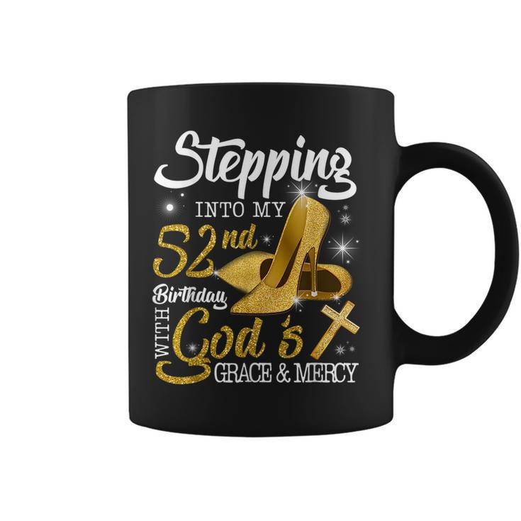 Stepping Into My 52Nd Birthday With Gods Grace And Mercy Coffee Mug