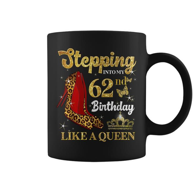 Stepping Into My 62Nd Birthday Like A Queen Funny 62 Years Coffee Mug