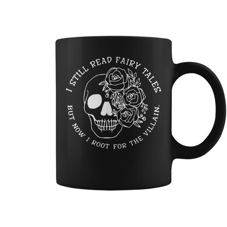Still Read Fairy Tales Now I Root For The Villain Book Lover Coffee Mug