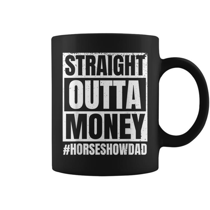 Straight Outta Money Show Dad Horse Riding Horse Show Father  Coffee Mug