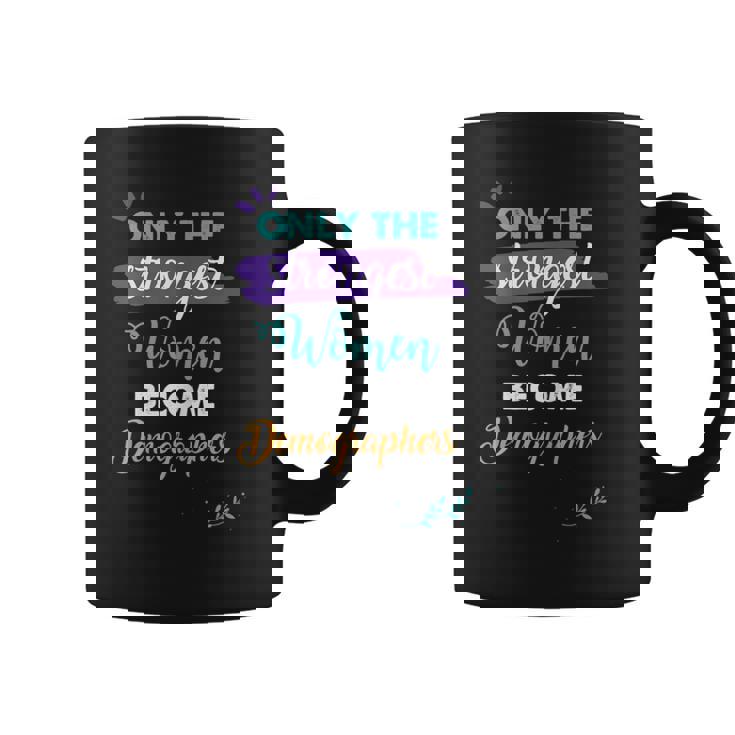 Only The Strongest Become Demographers Coffee Mug