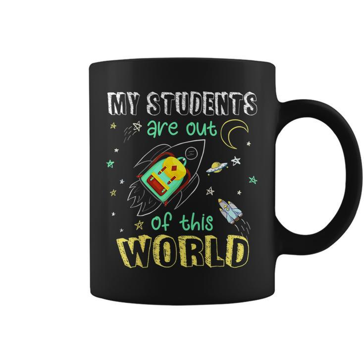 My Students Are Out Of This World Space Teacher Women Men Coffee Mug