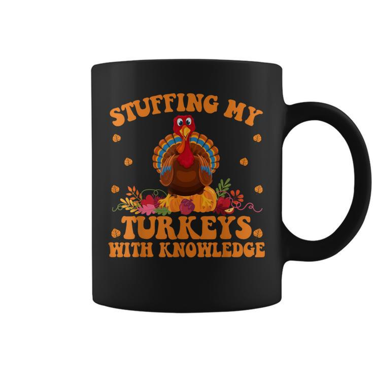 Stuffing My Turkeys With Knowledge Teacher Life Thanksgiving Coffee Mug
