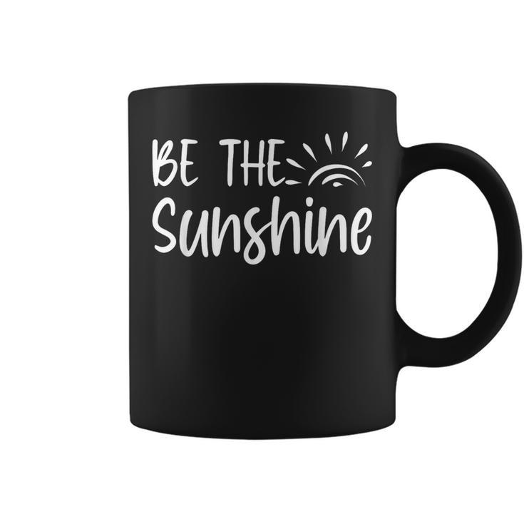 Be The Sunshine Inspirational Quote Motivation Coffee Mug