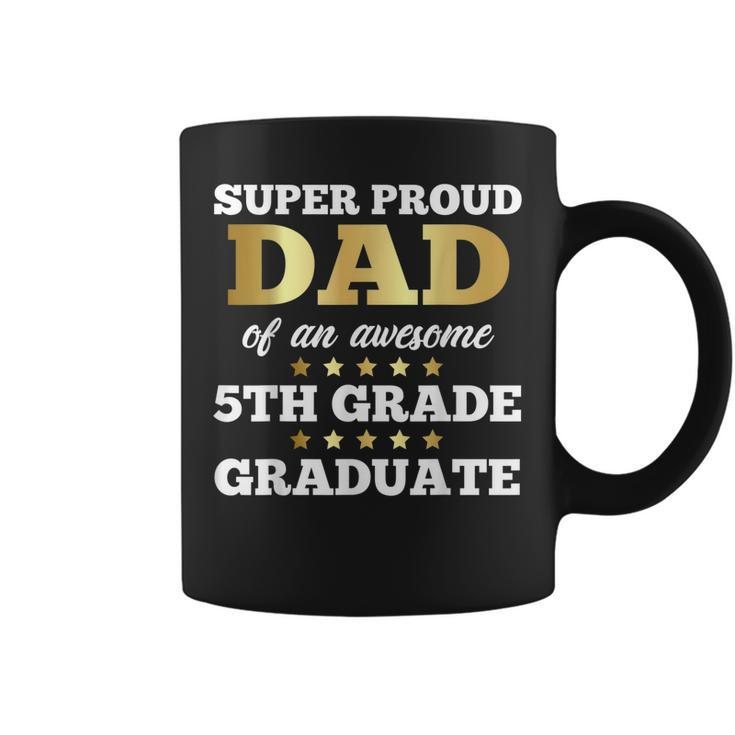 Super Proud Dad Of An Awesome 5Th Grade Graduate Senior Coffee Mug