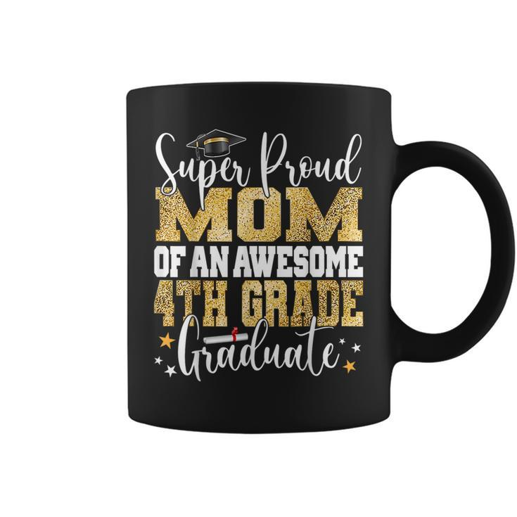 Super Proud Mom Of An Awesome 4Th Grade Graduate 2023  Coffee Mug