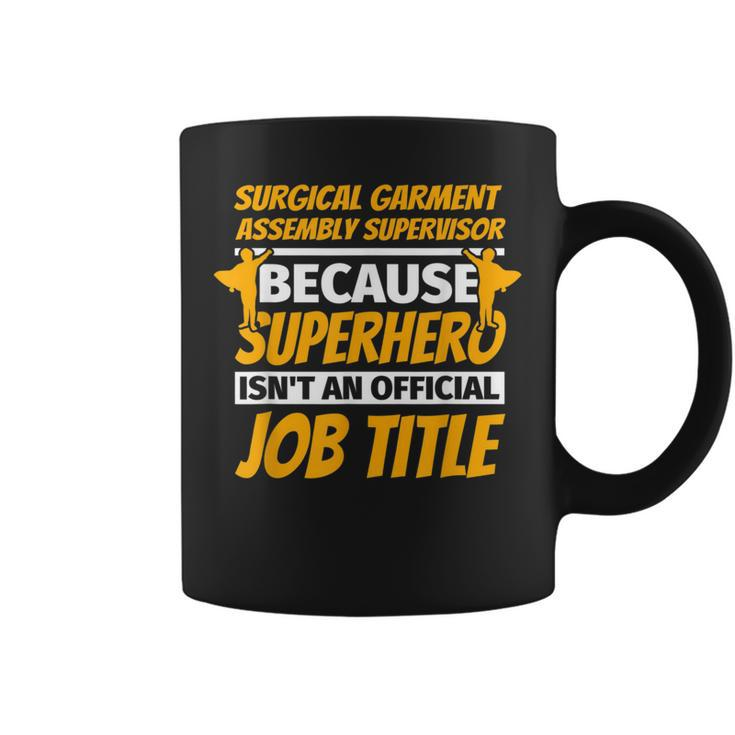 Surgical Garment Assembly Supervisor Humor Coffee Mug