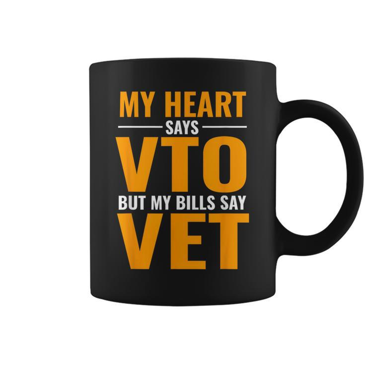Swagazon X Vto My Heart Says Vto But My Bills Say Vet Coffee Mug