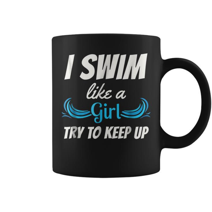 Swim Like A Girl  Funny Swimming Girls Swimming Funny Gifts Coffee Mug