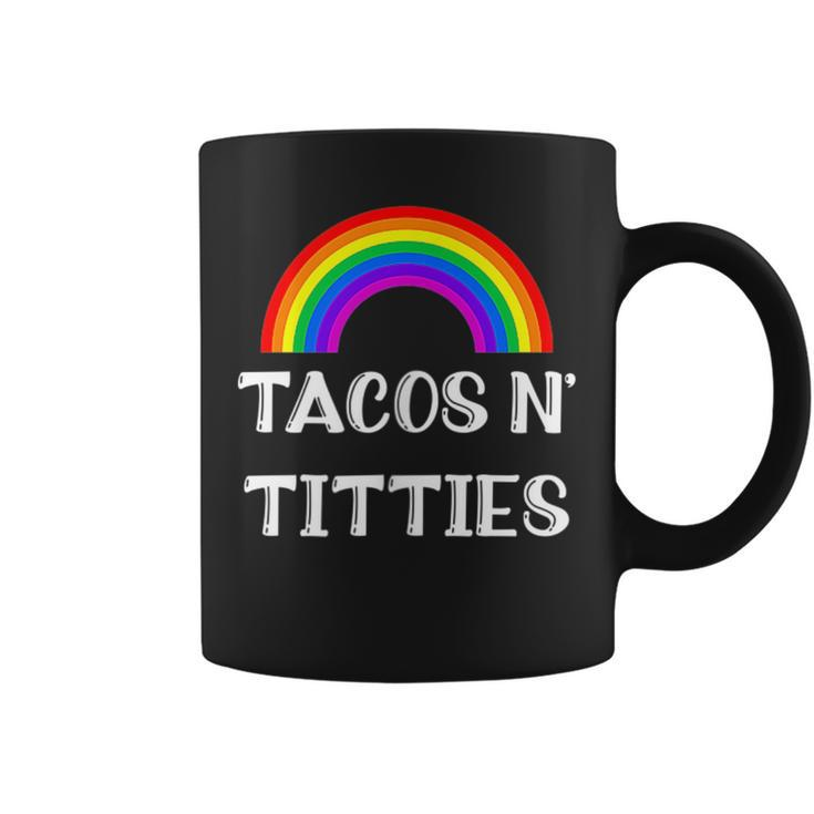 Tacos And Titties Funny Lgbt Gay Pride Gifts Lesbian Lgbtq Tacos Funny Gifts Coffee Mug