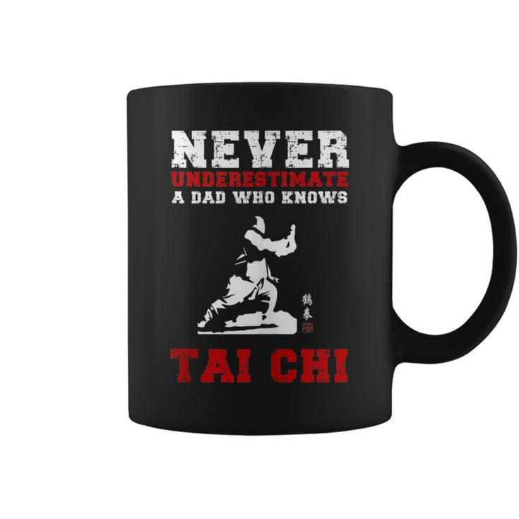 Tai Chi Never Underestimate A Dad Who Knows Tai Chi Coffee Mug