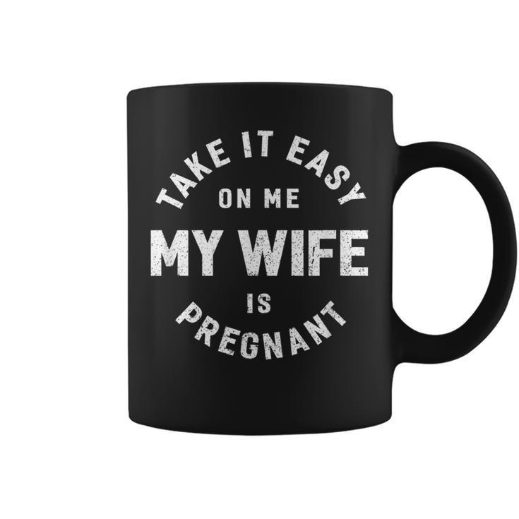 Take It Easy On Me My Wife Is Pregnant Funny Retro  Coffee Mug