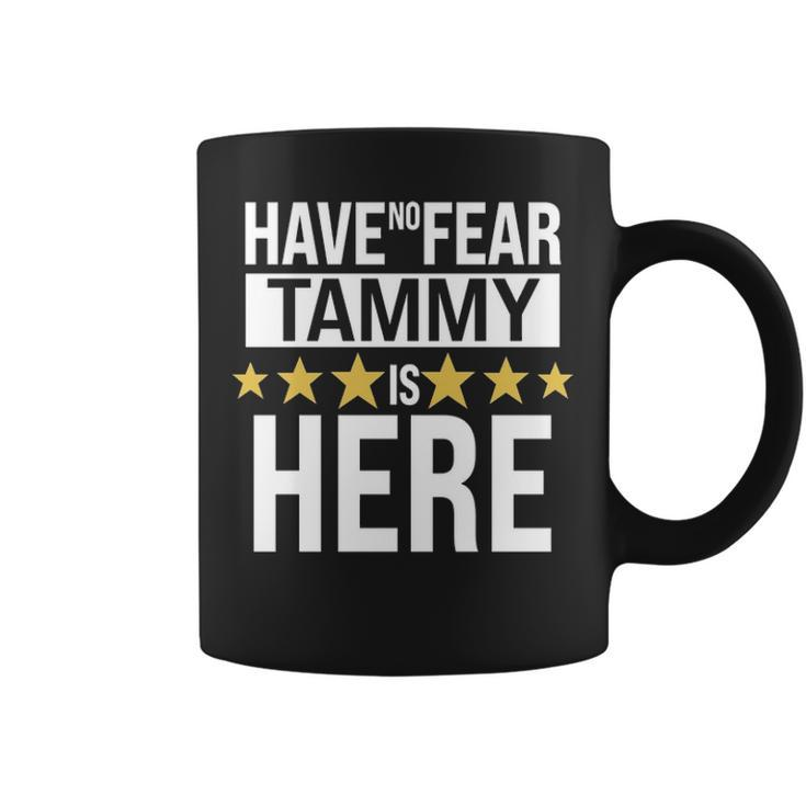 Tammy Name Gift Have No Fear Tammy Is Here Coffee Mug