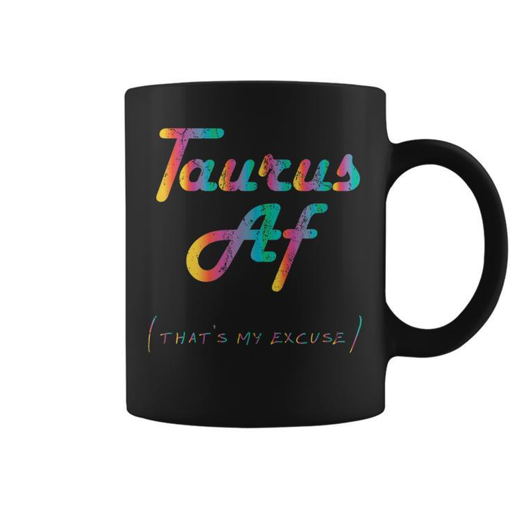 Taurus Af Thats My Excuse Funny Zodiac Sign Birthday Gift Coffee Mug