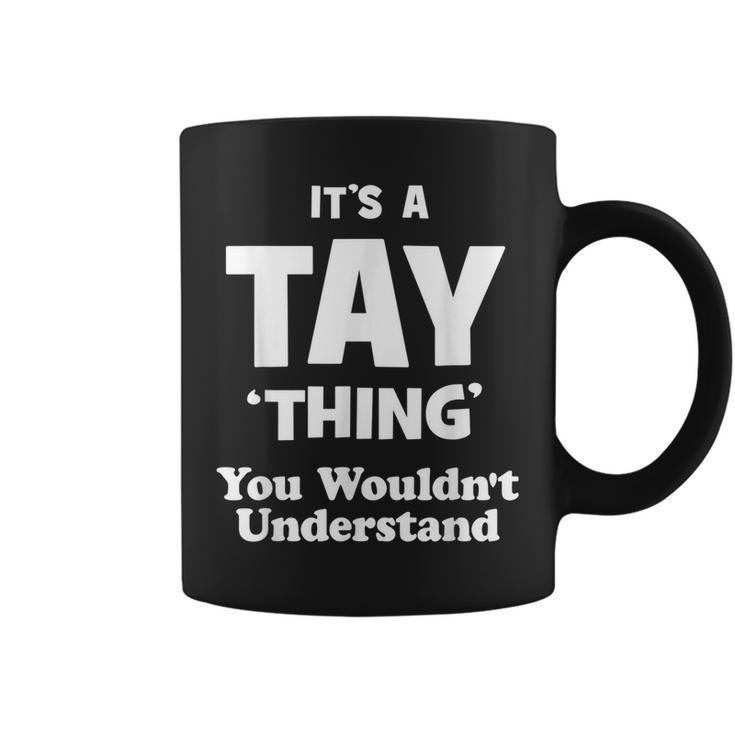 Tay Thing Name You Wouldnt Understand Funny Coffee Mug