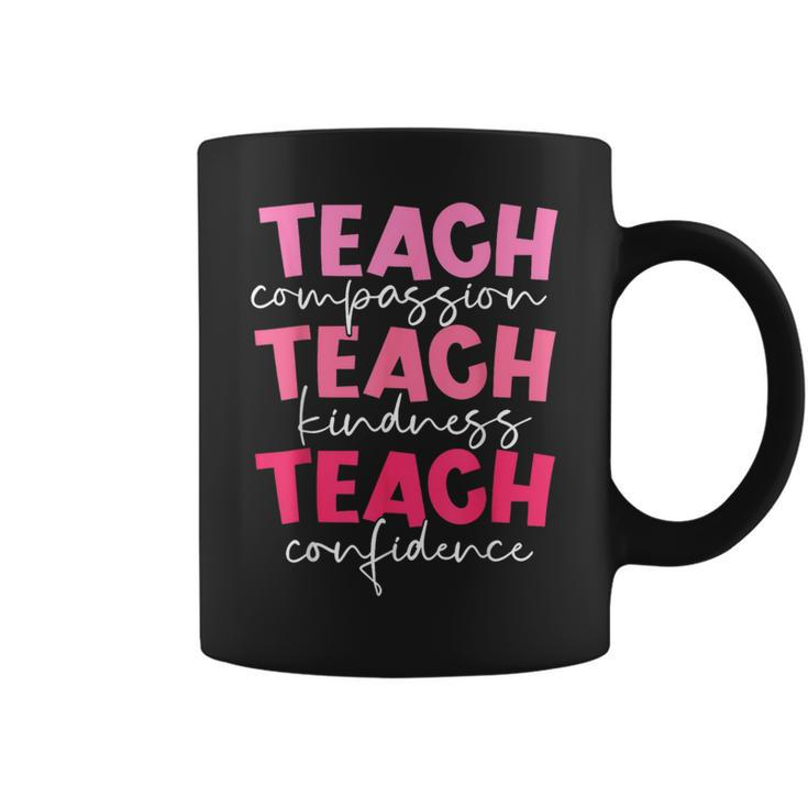Teach Compassion Kindness Confidence Teacher Back To School Coffee Mug