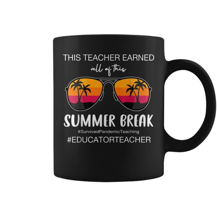Teacher Earned All Of This Summer Break Educator Teacher Coffee Mug
