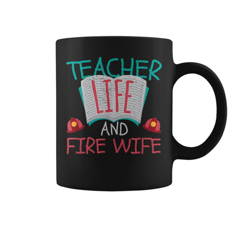 Teacher Life And Fire Wife Firefighter School Pride  Coffee Mug