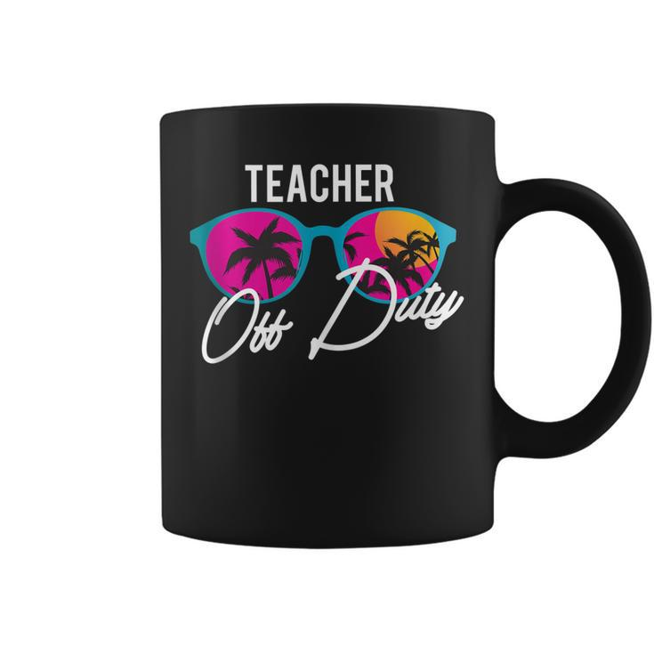 Teacher Off Duty Funny Teaching School Class Summer Gift  Gift For Women Coffee Mug