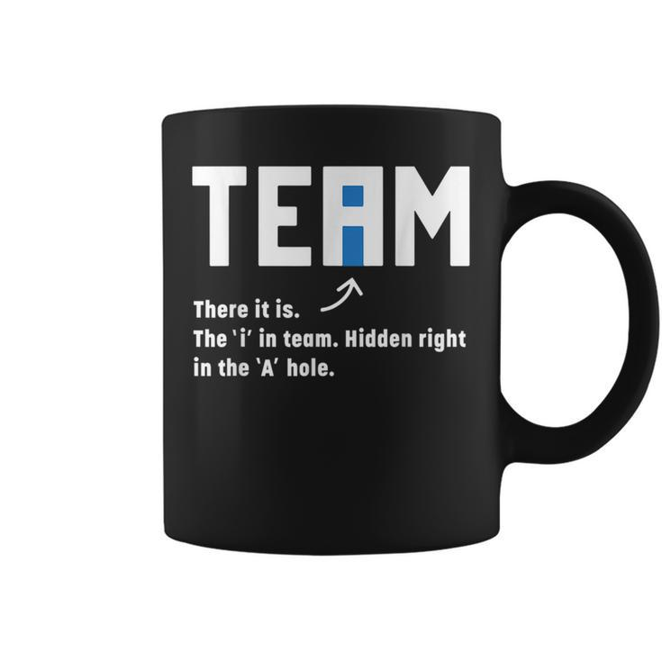 Team There It Is The I In Team Hidden In The A Hole Funny IT Funny Gifts Coffee Mug