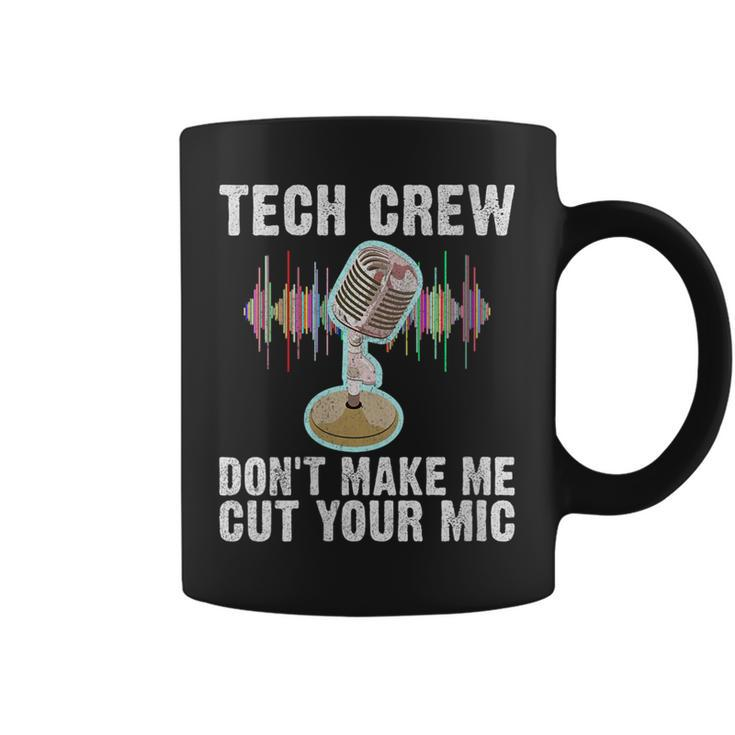 Tech Crew Dont Make Me Cut Your Mic Theater  Coffee Mug