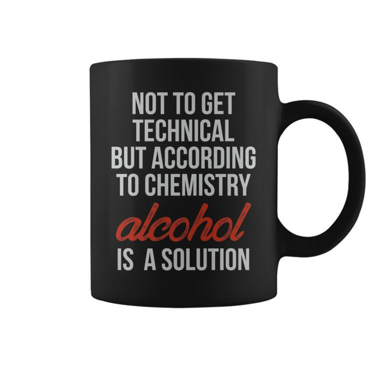 Technically Alcohol Is A Solution Funny Chemistry Booze   Coffee Mug
