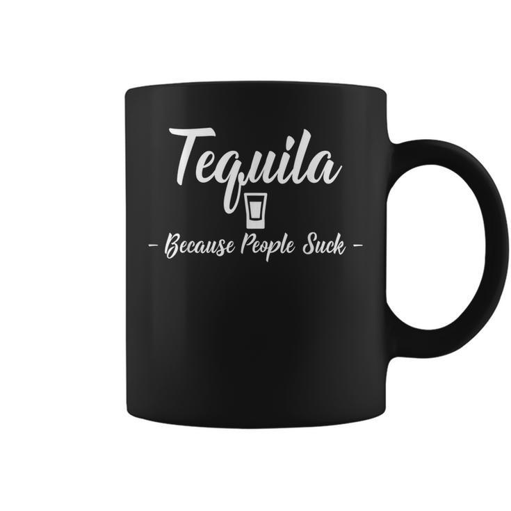 Tequila Because People Suck Funny Drinking Alcohol  Coffee Mug