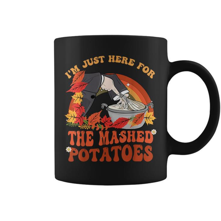 Thanksgiving Food I'm Just Here For The Mashed Potatoes Cool Coffee Mug