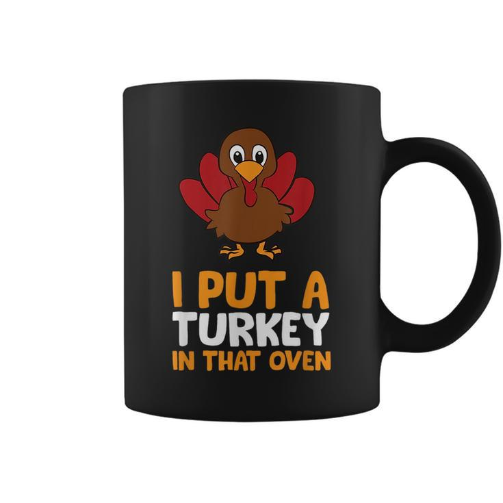 Thanksgiving Pregnancy I Put A Turkey In That Oven Pregnancy  Coffee Mug