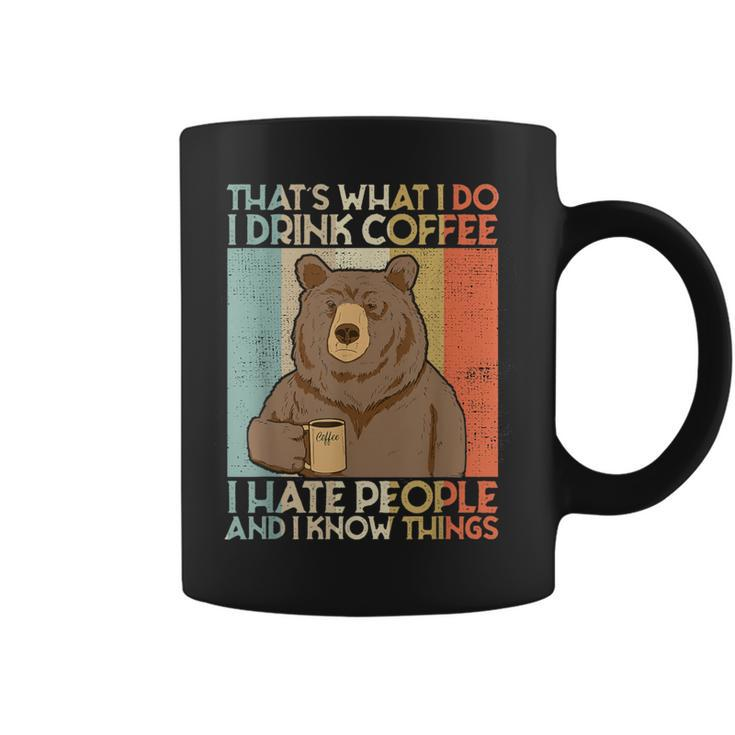 That's What I Do I Drink Coffee I Hate People And I Know Coffee Mug