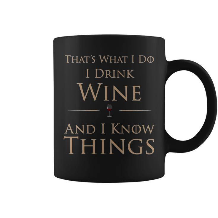 That's What I Do I Drink Wine And I Know Things Coffee Mug