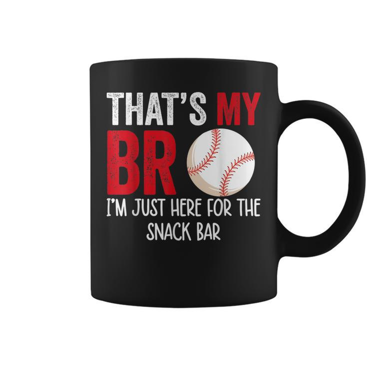 Thats My Bro Im Just Here For Snack Bar Brothers Baseball Baseball Funny Gifts Coffee Mug