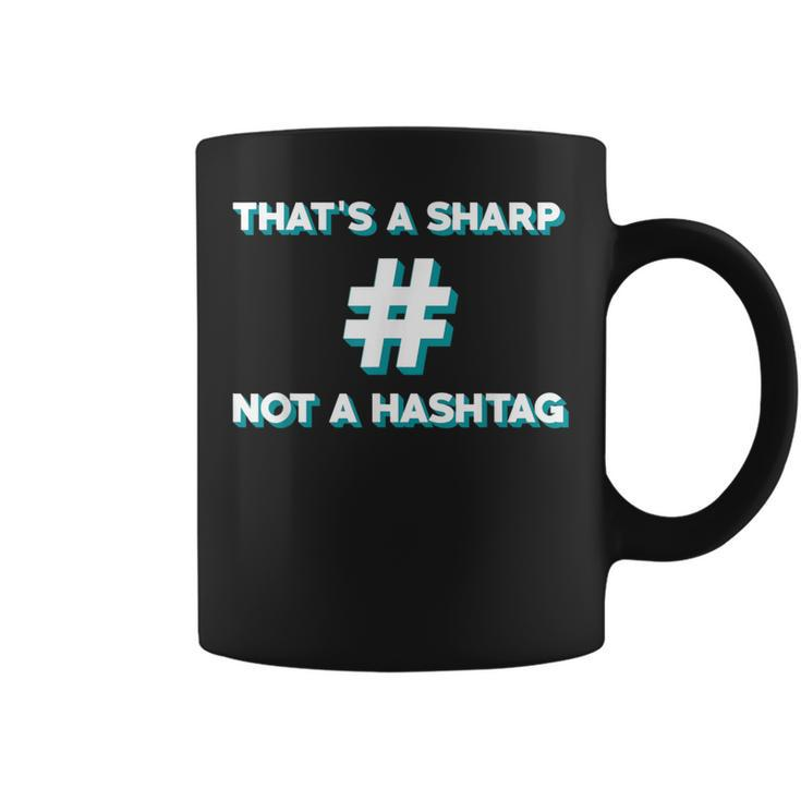 Thats A Sharp Not A Hashtag Music Teacher Coffee Mug