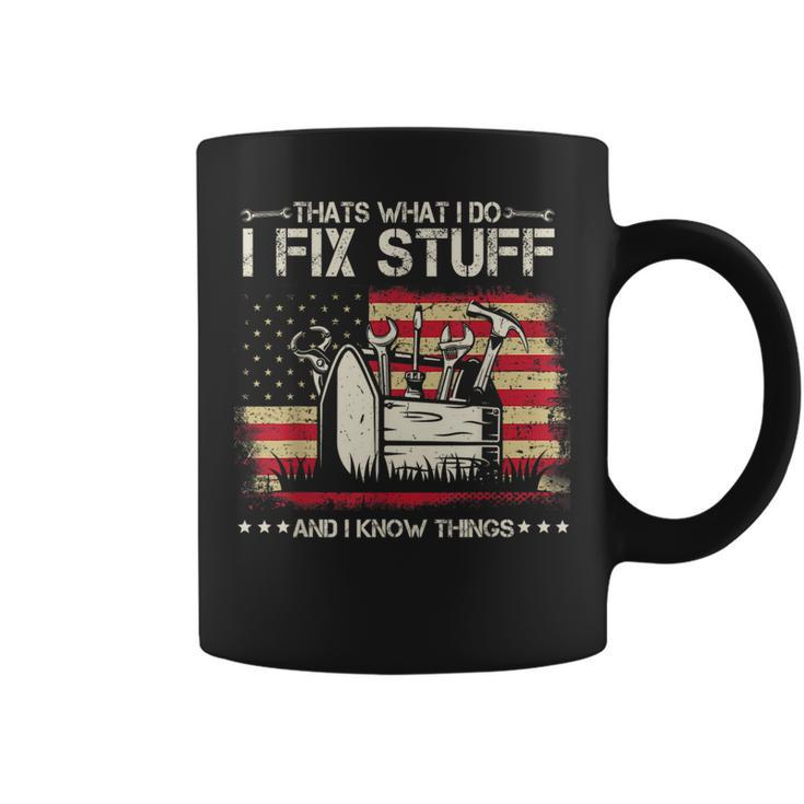 Thats What I Do I Fix Stuff And I Know Things American Flag  Coffee Mug