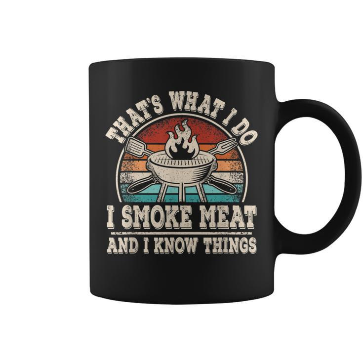 Thats What I Do I Smoke Meat And I Know Things Bbq Grilling  Coffee Mug