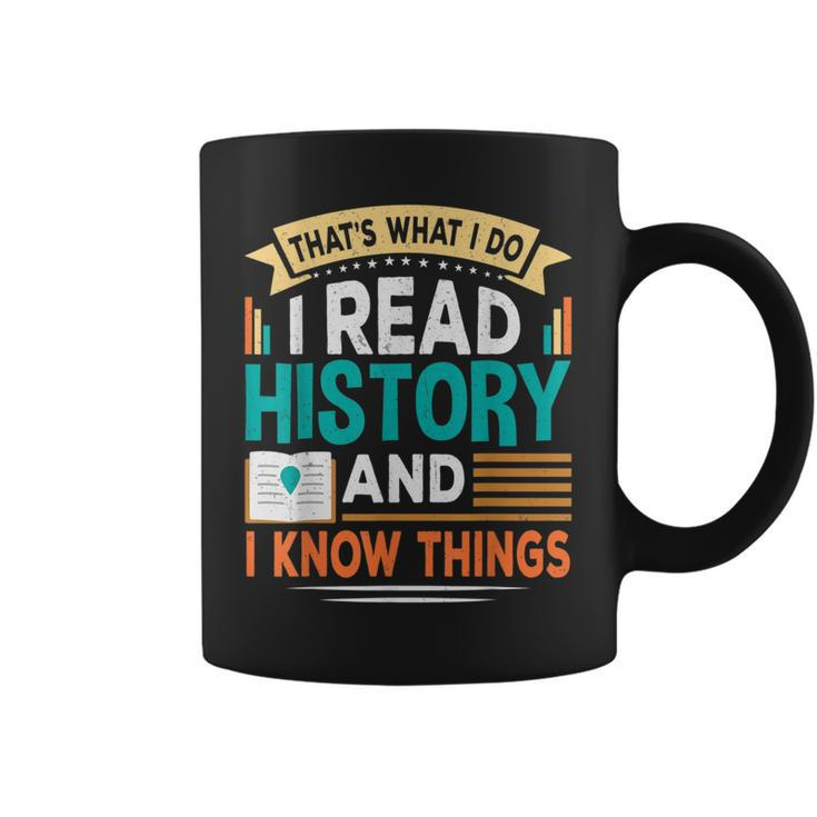 That´S What I Do I Read History And I Know Things Coffee Mug