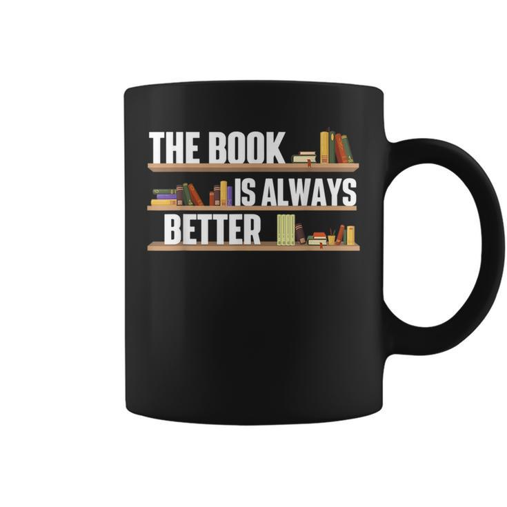 The Book Is Always Better School Librarian Library Reader Coffee Mug