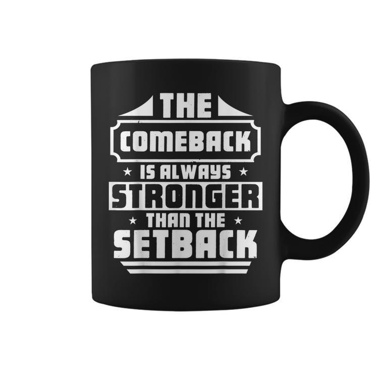 The Comeback Is Always Greater Than The Setback Motivational  Coffee Mug