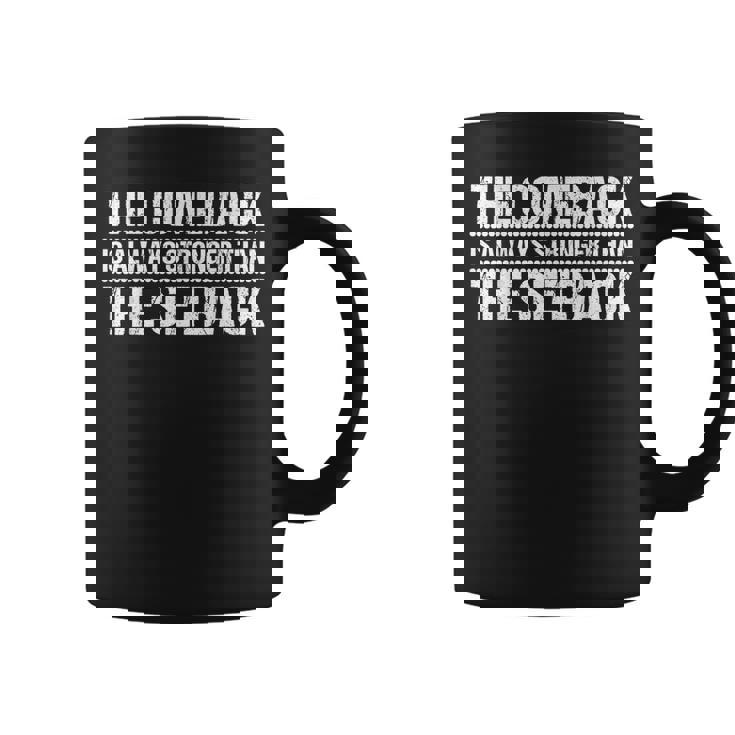 The Comeback Is Always Stronger Motivational Inspirational  Coffee Mug