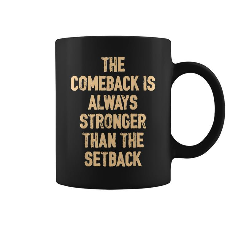 The Comeback Is Always Stronger Motivational Quote  Coffee Mug