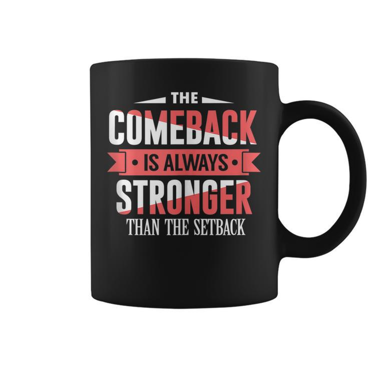 The Comeback Is Always Stronger Than Setback Motivational  Coffee Mug