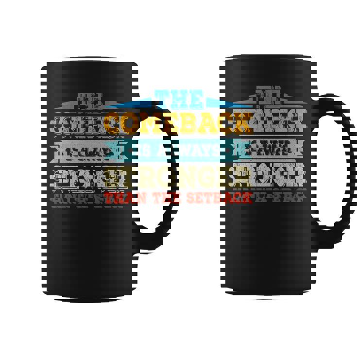 The Comeback Is Motivational Quote - Inspirational Saying   Coffee Mug