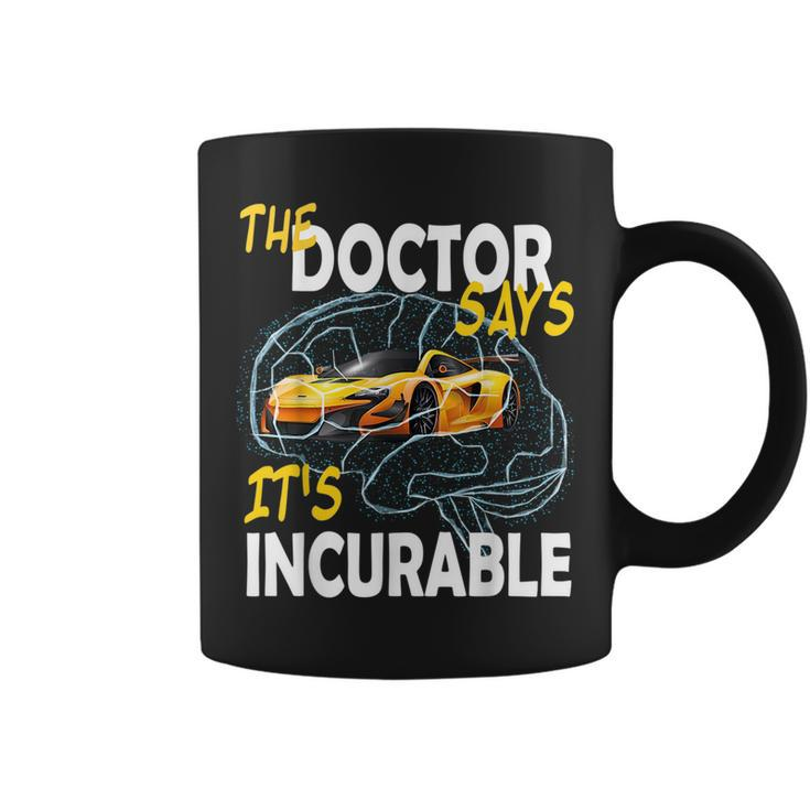 The Doctore Says Its Incurable Car Brain  Coffee Mug