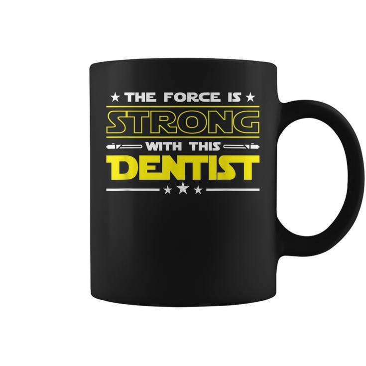 The Force Is Strong With This Dentist Funny Job Gift  Coffee Mug