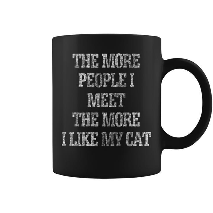 The More People I Meet More I Like My Cat Distressed  Coffee Mug